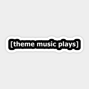 Theme music plays Sticker